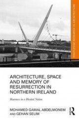 Architecture, Space and Memory of Resurrection in Northern Ireland: Shareness in a Divided Nation