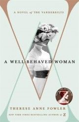 A Well-Behaved Woman: a novel of the Vanderbilts
