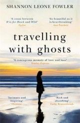 Travelling with Ghosts: An intimate and inspiring journey