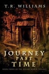 Journey Past Time: Book Three of the Rising World Trilogy