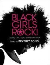 Black Girls Rock!: Owning Our Magic. Rocking Our Truth.