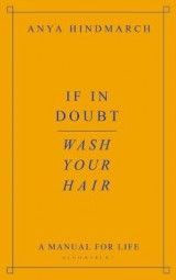 If In Doubt, Wash Your Hair: A Manual for Life