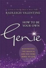 How to be Your Own Genie: Manifesting the Magical Life You Were Born to Live