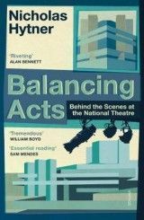 Balancing Acts: Behind the Scenes at the National Theatre