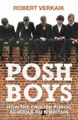Posh Boys: How the English Public Schools Ruin Britain