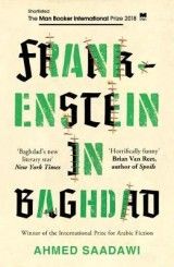 Frankenstein in Baghdad: SHORTLISTED FOR THE MAN BOOKER INTERNATIONAL PRIZE 2018