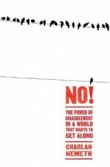 No! : The Power of Disagreement in a World that Wants to Get Along