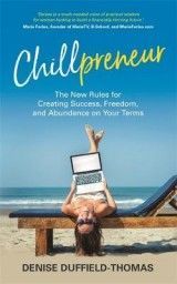 Chillpreneur: The New Rules for Creating Success, Freedom, and Abundance on Your Terms
