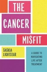 The Cancer Misfit: A Guide to Navigating Life After Treatment