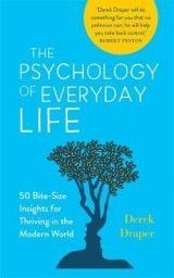 The Psychology of Everyday Life: 50 Bite-Size Insights for Thriving in the Modern World