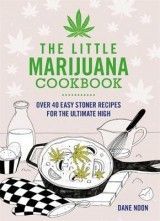 The Little Marijuana Cookbook: 40 Great Recipes for Stoners