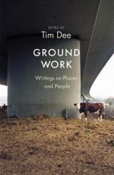 Ground Work: Writings on People and Places