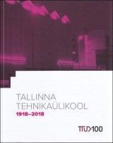 Tallinna Tehnikaülikool 1918-2018
