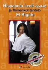 Hispaania keelt õpetab ja flamenkot tantsib El Bigote
