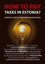 HOW TO PAY TAXES IN ESTONIA? Company start-up and taxation in Estonia